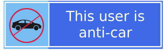 a box that says: "this user is anti-car"